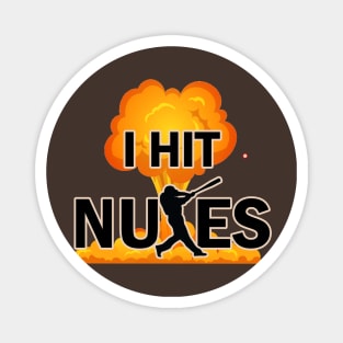 I Hit Nukes Baseball Hitter Funny Baseball Saying Home Run Hitting Dinger Magnet